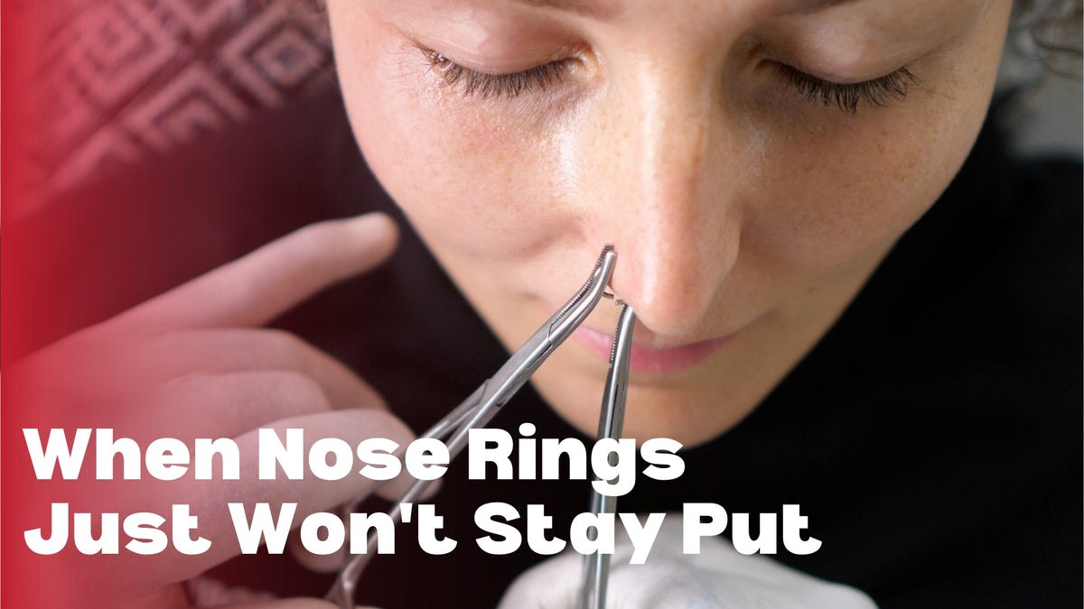 What to Do When Nose Rings Just Won't Stay Put