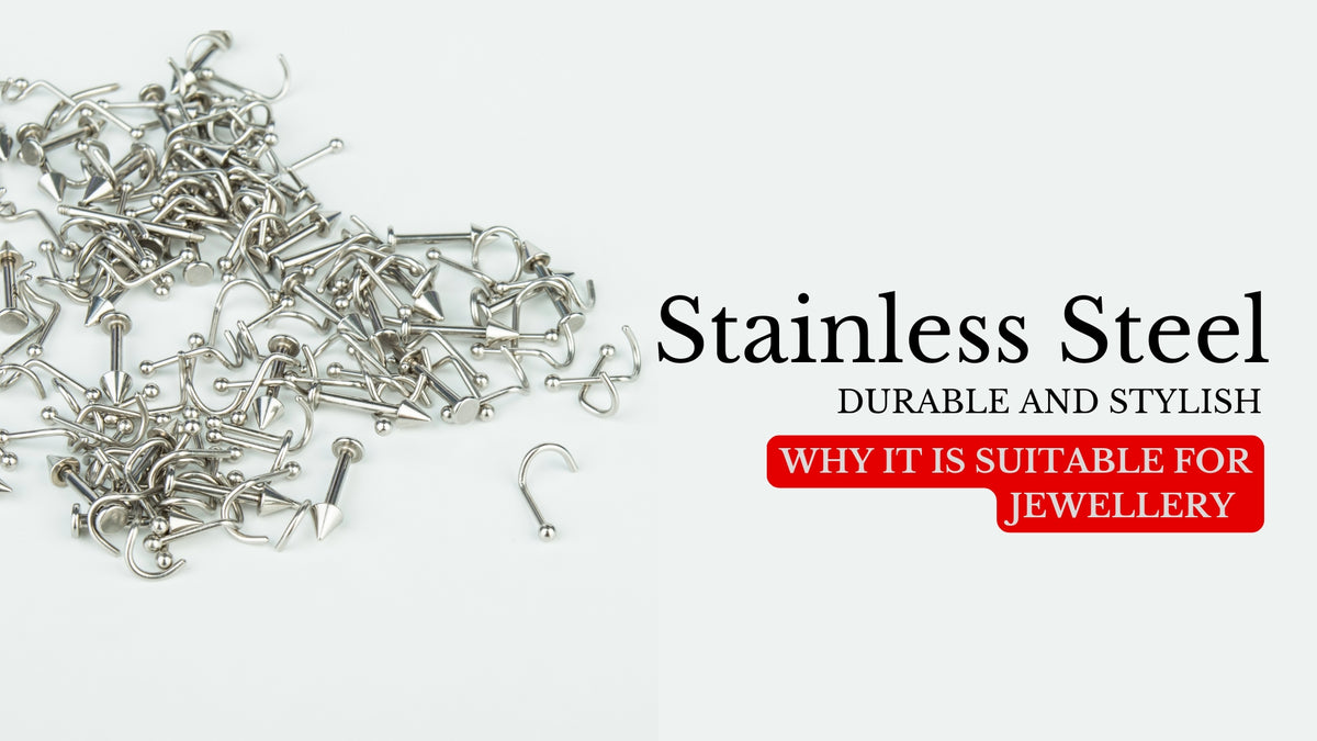 Durability and Hypoallergenic Properties of Stainless Steel Piercings, Why Is It Suitable for Jewellery? 