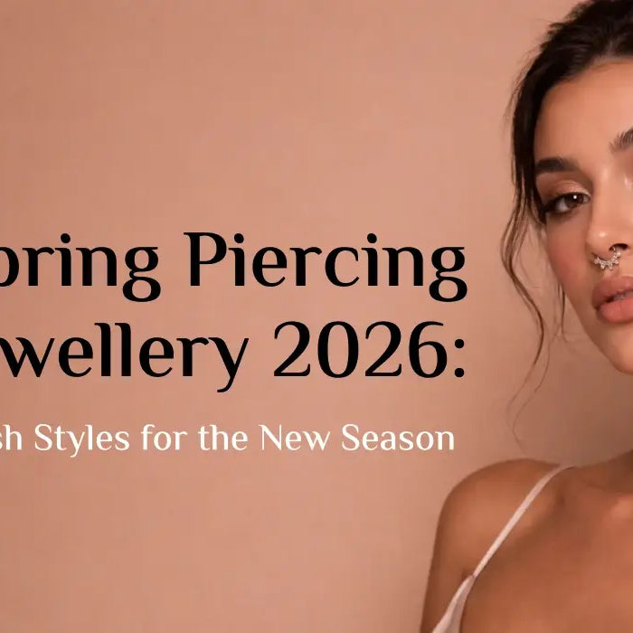 Spring Piercing Jewellery 2026: Fresh Styles for the New Season
